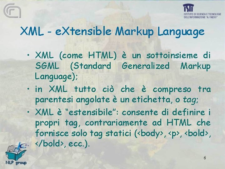 XML - e. Xtensible Markup Language • XML (come HTML) è un sottoinsieme di