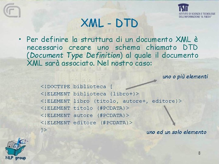 XML - DTD • Per definire la struttura di un documento XML è necessario