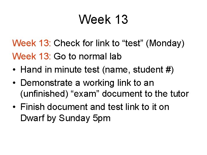 Week 13: Check for link to “test” (Monday) Week 13: Go to normal lab