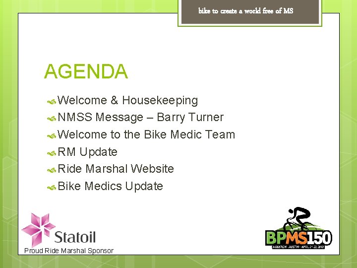 bike to create a world free of MS AGENDA Welcome & Housekeeping NMSS Message