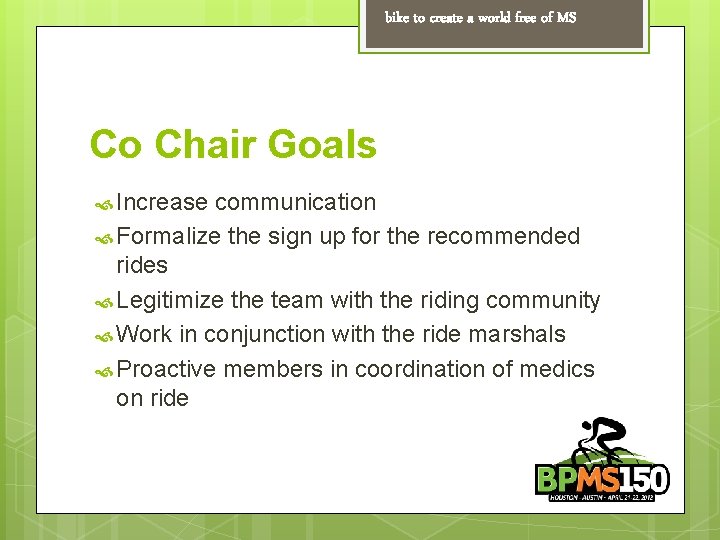 bike to create a world free of MS Co Chair Goals Increase communication Formalize