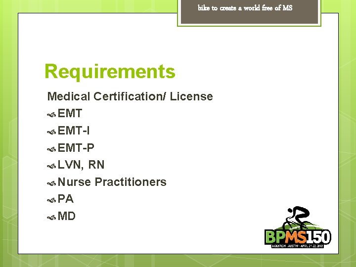 bike to create a world free of MS Requirements Medical Certification/ License EMT-I EMT-P