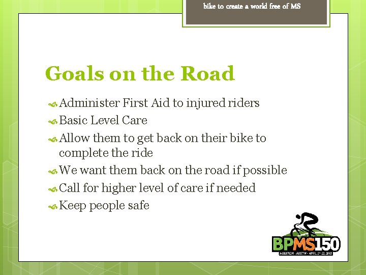 bike to create a world free of MS Goals on the Road Administer First