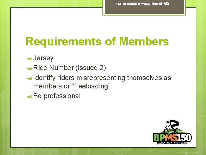 bike to create a world free of MS Requirements of Members Jersey Ride Number