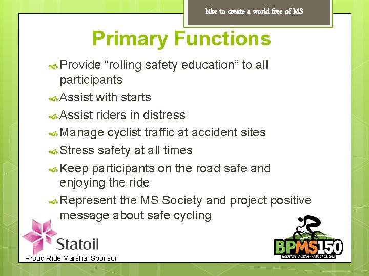 bike to create a world free of MS Primary Functions Provide “rolling safety education”