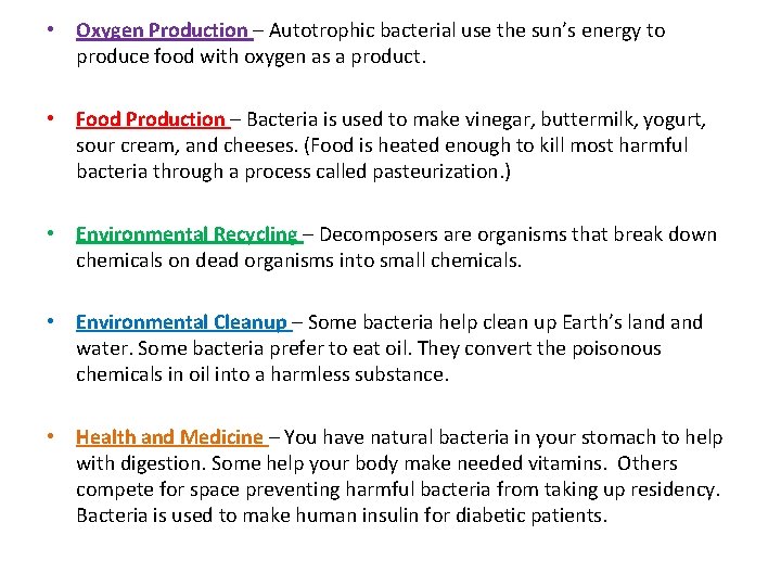  • Oxygen Production – Autotrophic bacterial use the sun’s energy to produce food