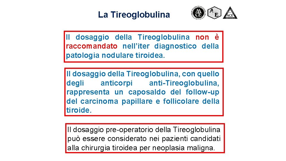 La Tireoglobulina Il dosaggio della Tireoglobulina non è raccomandato nell’iter diagnostico della patologia nodulare