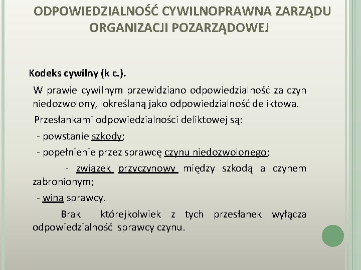 ODPOWIEDZIALNOŚĆ CYWILNOPRAWNA ZARZĄDU ORGANIZACJI POZARZĄDOWEJ Kodeks cywilny (k c. ). W prawie cywilnym przewidziano