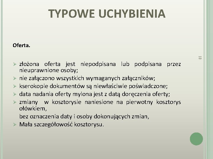 TYPOWE UCHYBIENIA Oferta. 18 Ø Ø Ø złożona oferta jest niepodpisana lub podpisana przez