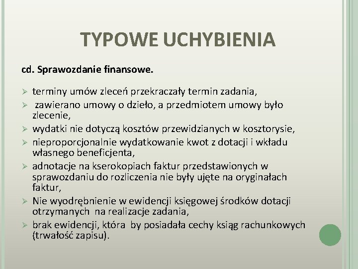 TYPOWE UCHYBIENIA cd. Sprawozdanie finansowe. Ø Ø Ø Ø terminy umów zleceń przekraczały termin