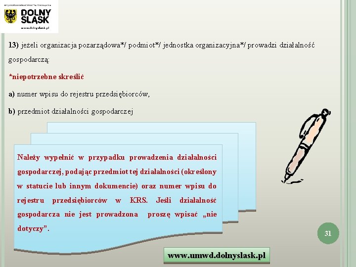 13) jeżeli organizacja pozarządowa*/ podmiot*/ jednostka organizacyjna*/ prowadzi działalność gospodarczą: *niepotrzebne skreślić a) numer