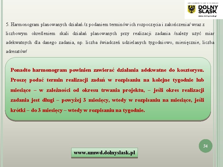 5. Harmonogram planowanych działań /z podaniem terminów ich rozpoczęcia i zakończenia/ wraz z liczbowym