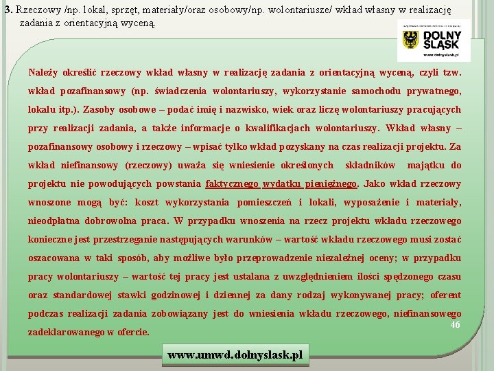 3. Rzeczowy /np. lokal, sprzęt, materiały/oraz osobowy/np. wolontariusze/ wkład własny w realizację zadania z