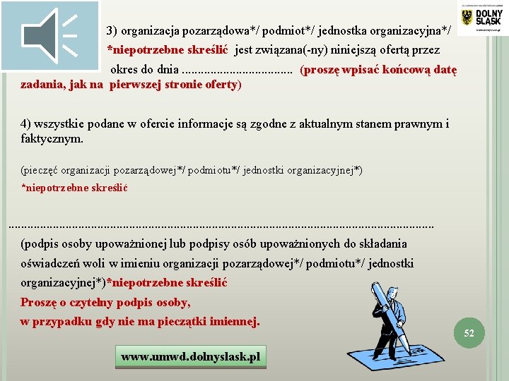 3) organizacja pozarządowa*/ podmiot*/ jednostka organizacyjna*/ *niepotrzebne skreślić jest związana(-ny) niniejszą ofertą przez okres