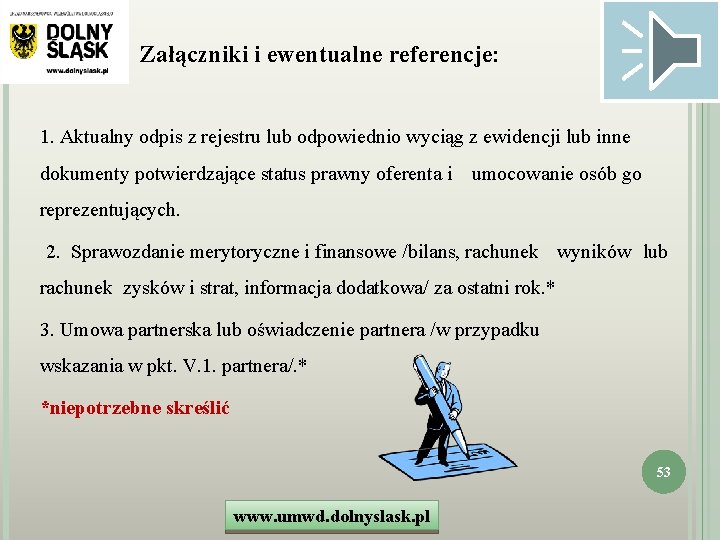 Załączniki i ewentualne referencje: 1. Aktualny odpis z rejestru lub odpowiednio wyciąg z ewidencji
