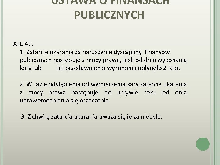 USTAWA O FINANSACH PUBLICZNYCH Art. 40. 1. Zatarcie ukarania za naruszenie dyscypliny finansów publicznych