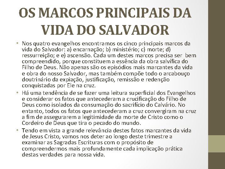 OS MARCOS PRINCIPAIS DA VIDA DO SALVADOR • Nos quatro evangelhos encontramos os cinco