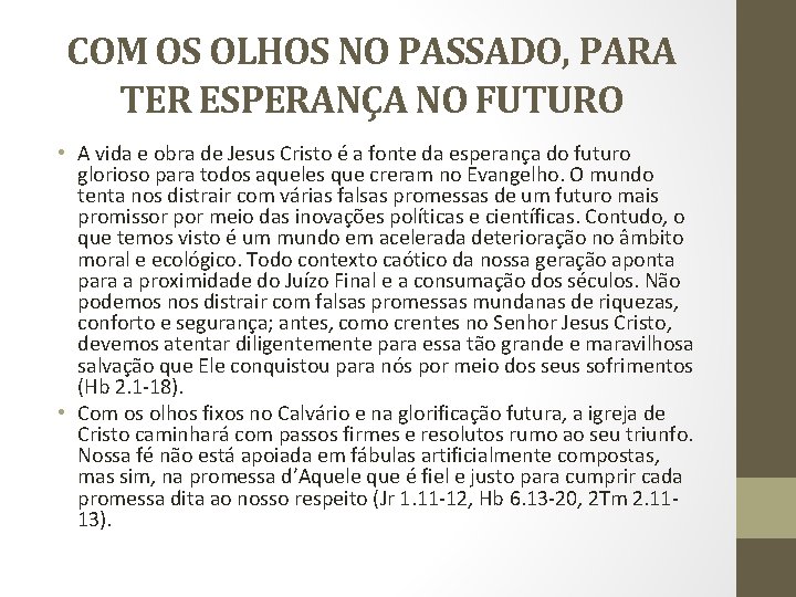 COM OS OLHOS NO PASSADO, PARA TER ESPERANÇA NO FUTURO • A vida e