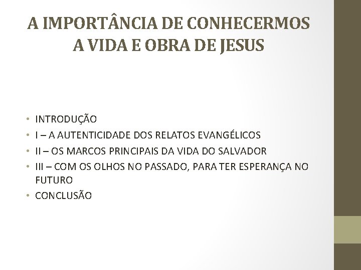 A IMPORT NCIA DE CONHECERMOS A VIDA E OBRA DE JESUS INTRODUÇÃO I –