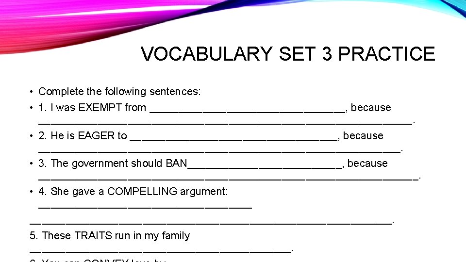 VOCABULARY SET 3 PRACTICE • Complete the following sentences: • 1. I was EXEMPT VOCABULARY SET 3 PRACTICE • Complete the following sentences: • 1. I was EXEMPT