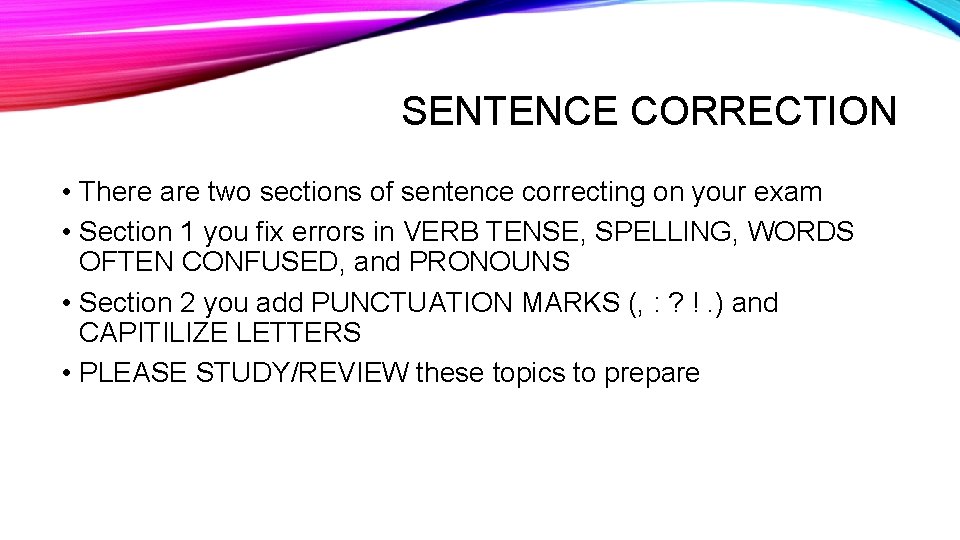 SENTENCE CORRECTION • There are two sections of sentence correcting on your exam • SENTENCE CORRECTION • There are two sections of sentence correcting on your exam •