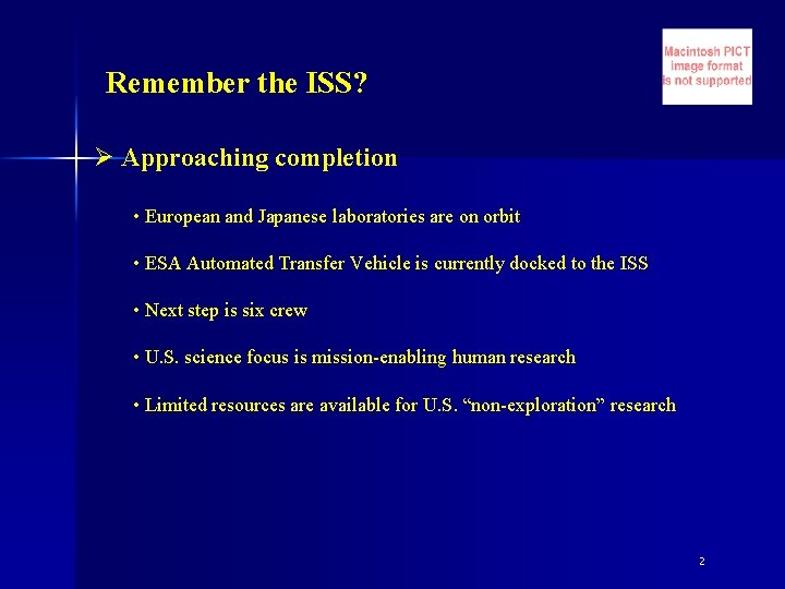 Remember the ISS? Ø Approaching completion • European and Japanese laboratories are on orbit