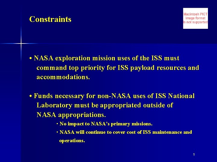 Constraints • NASA exploration mission uses of the ISS must command top priority for
