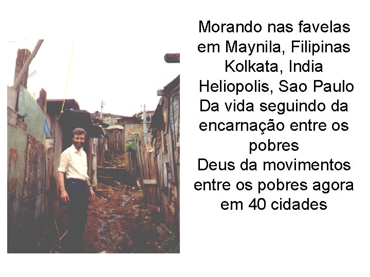 Morando nas favelas em Maynila, Filipinas Kolkata, India Heliopolis, Sao Paulo Da vida seguindo