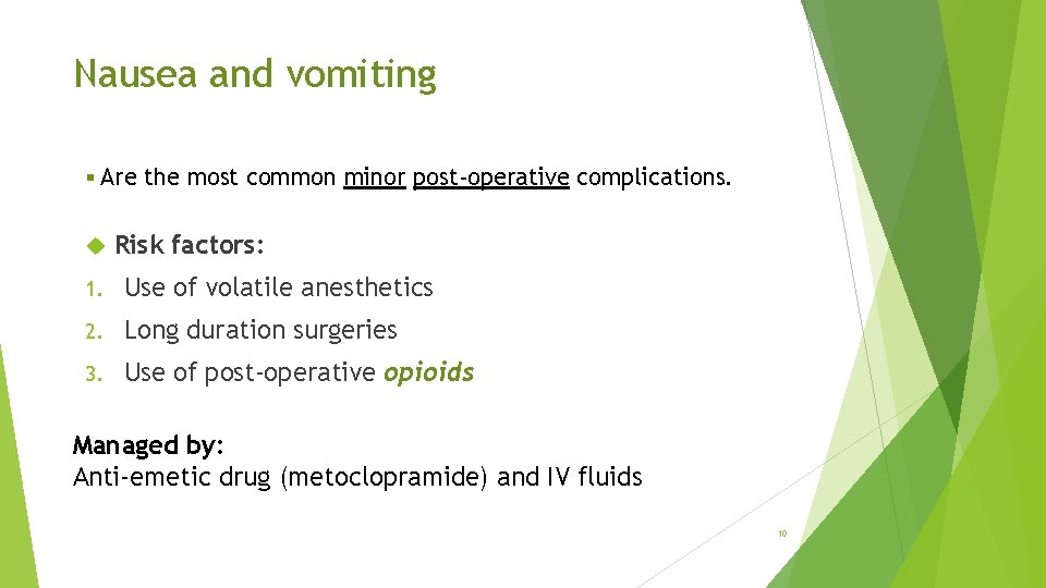 Nausea and vomiting § Are the most common minor post-operative complications. Risk factors: 1.