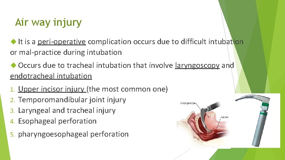 Air way injury It is a peri-operative complication occurs due to difficult intubation or