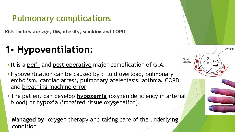 Pulmonary complications Risk factors are age, DM, obesity, smoking and COPD 1 - Hypoventilation: