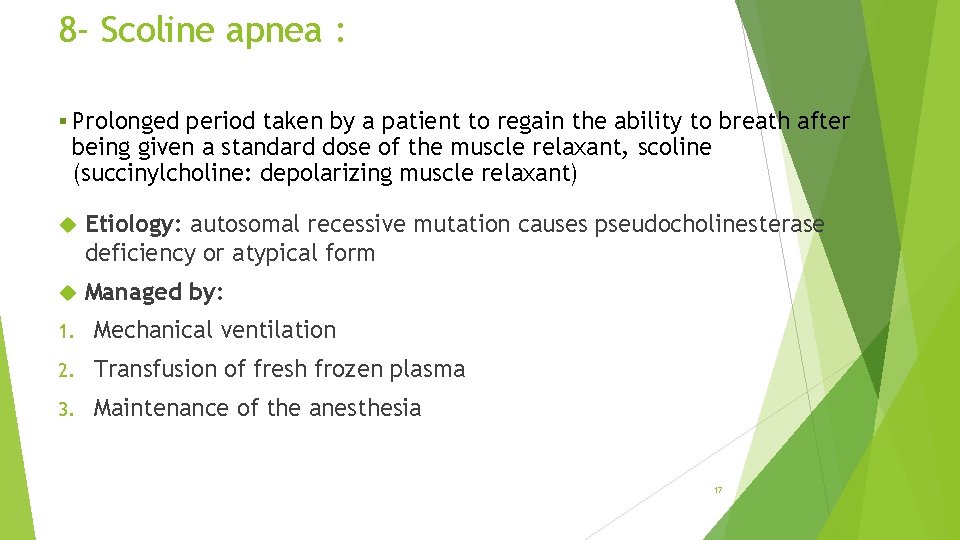 8 - Scoline apnea : § Prolonged period taken by a patient to regain