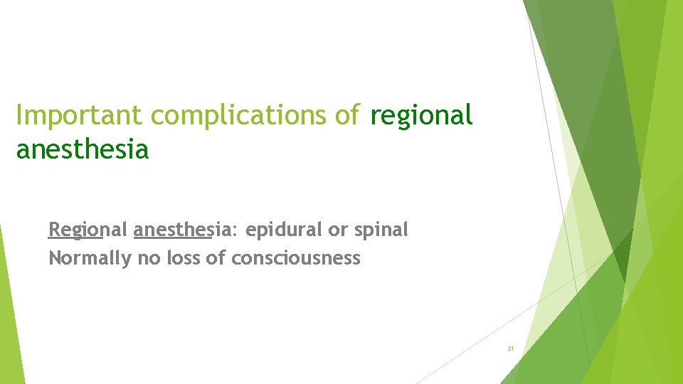 Important complications of regional anesthesia Regional anesthesia: epidural or spinal Normally no loss of