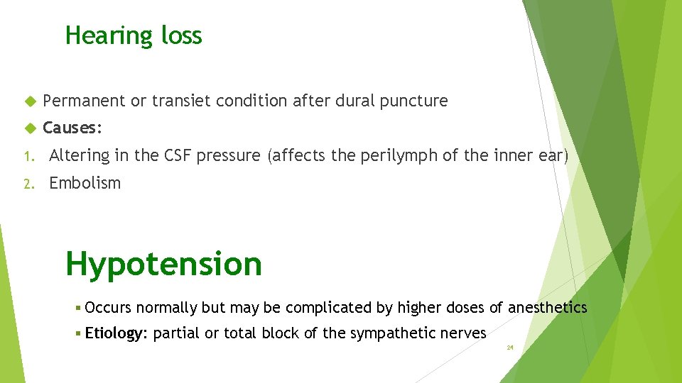 Hearing loss Permanent or transiet condition after dural puncture Causes: 1. Altering in the