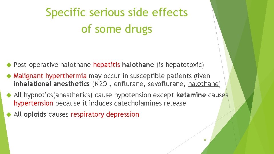 Specific serious side effects of some drugs Post-operative halothane hepatitis halothane (is hepatotoxic) Malignant