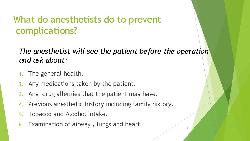 What do anesthetists do to prevent complications? The anesthetist will see the patient before