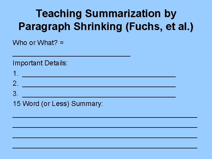 Teaching Summarization by Paragraph Shrinking (Fuchs, et al. ) Who or What? = _______________