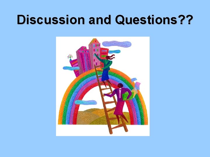 Discussion and Questions? ? 