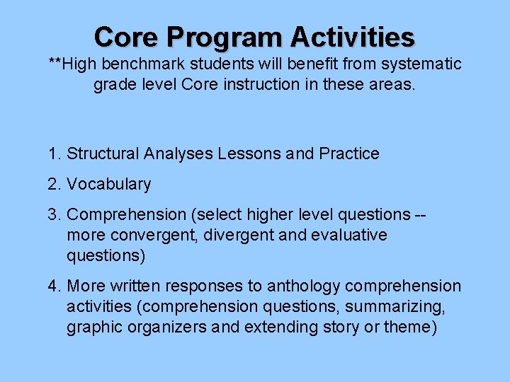 Core Program Activities **High benchmark students will benefit from systematic grade level Core instruction