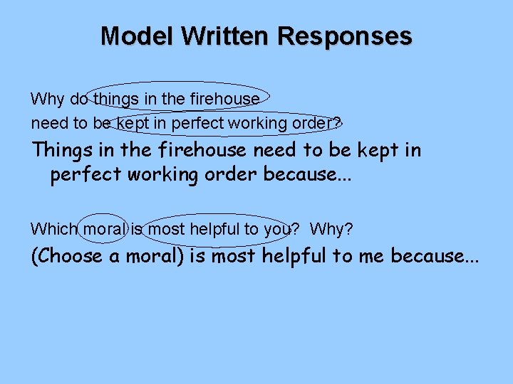 Model Written Responses Why do things in the firehouse need to be kept in