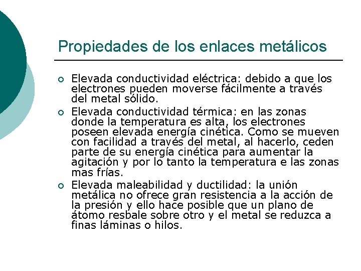 Propiedades de los enlaces metálicos ¡ ¡ ¡ Elevada conductividad eléctrica: debido a que