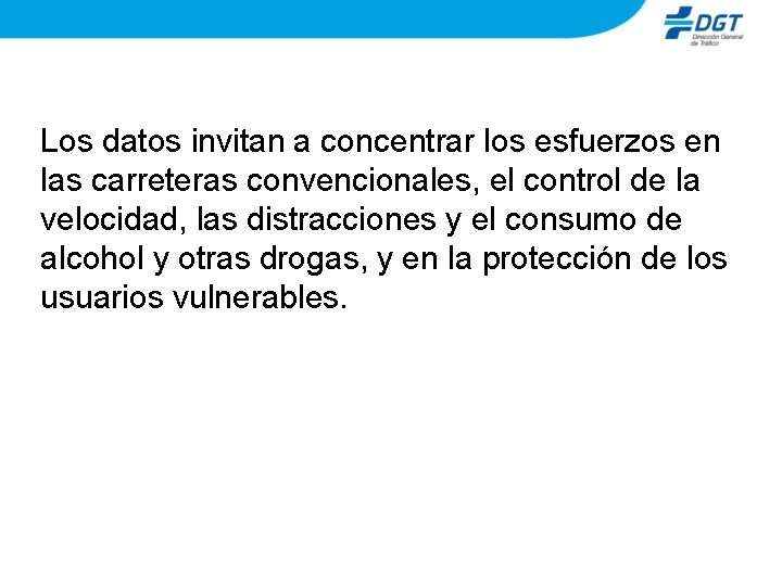Los datos invitan a concentrar los esfuerzos en las carreteras convencionales, el control de