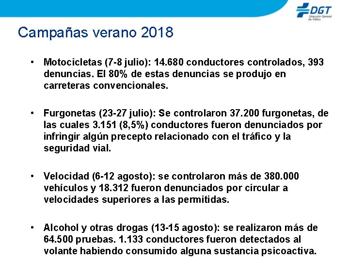 Campañas verano 2018 • Motocicletas (7 -8 julio): 14. 680 conductores controlados, 393 denuncias.