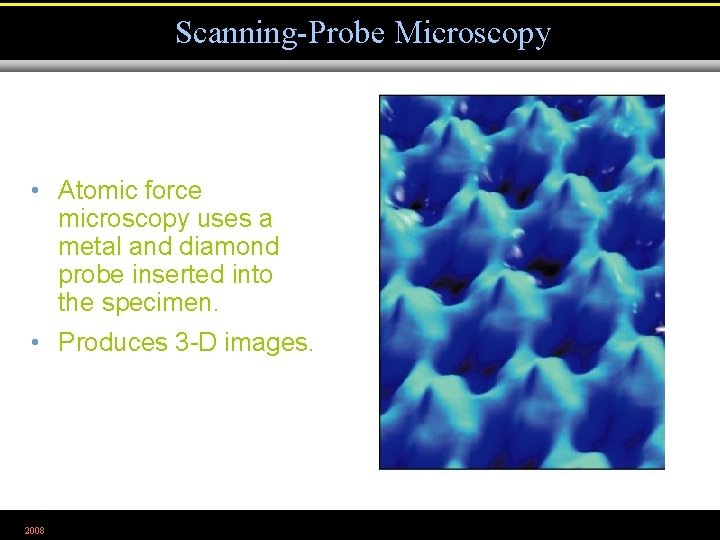 Scanning-Probe Microscopy • Atomic force microscopy uses a metal and diamond probe inserted into