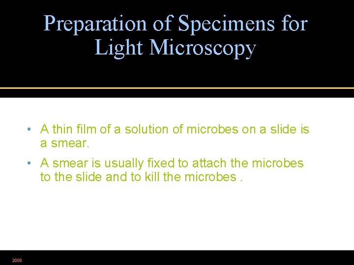 Preparation of Specimens for Light Microscopy • A thin film of a solution of