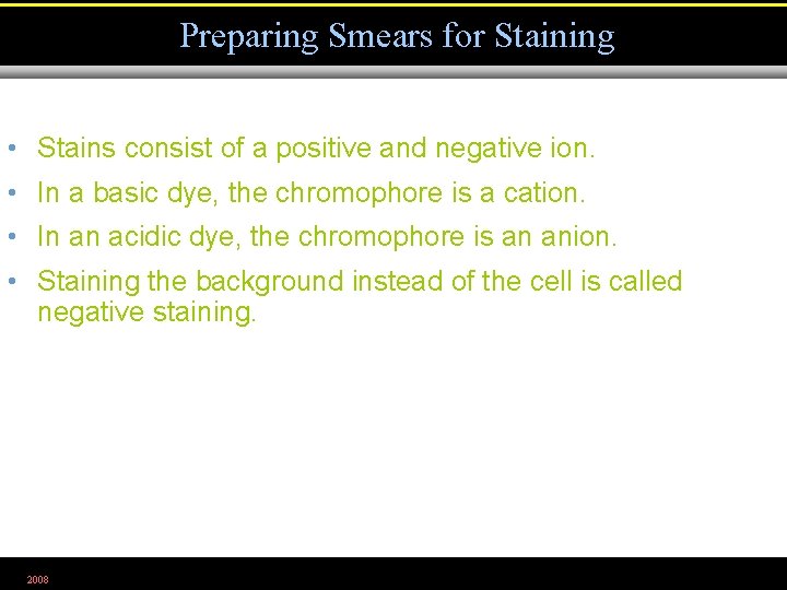 Preparing Smears for Staining • Stains consist of a positive and negative ion. •