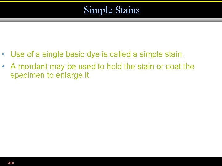 Simple Stains • Use of a single basic dye is called a simple stain.
