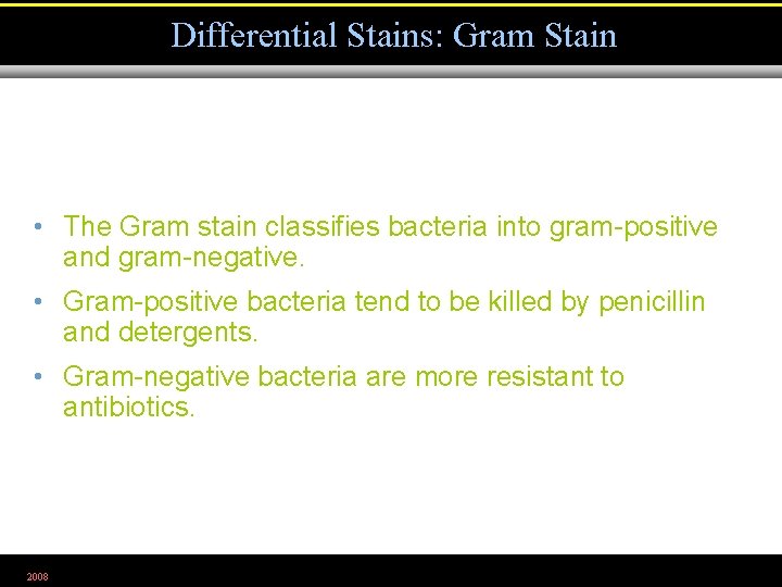 Differential Stains: Gram Stain • The Gram stain classifies bacteria into gram-positive and gram-negative.