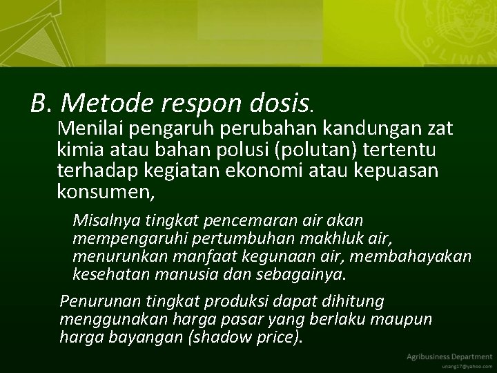 B. Metode respon dosis. Menilai pengaruh perubahan kandungan zat kimia atau bahan polusi (polutan)