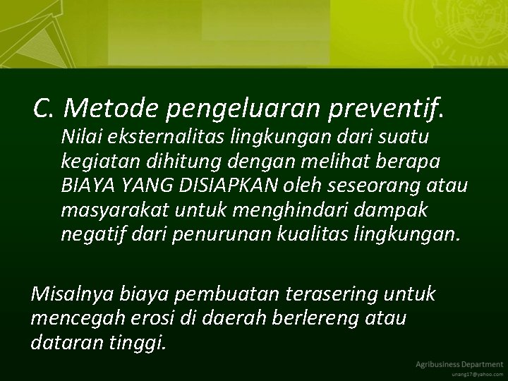 C. Metode pengeluaran preventif. Nilai eksternalitas lingkungan dari suatu kegiatan dihitung dengan melihat berapa